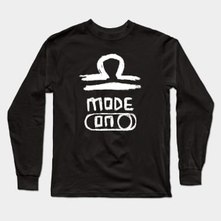 Libra Mode ON, Zodiac Sign for Libra birthday Long Sleeve T-Shirt